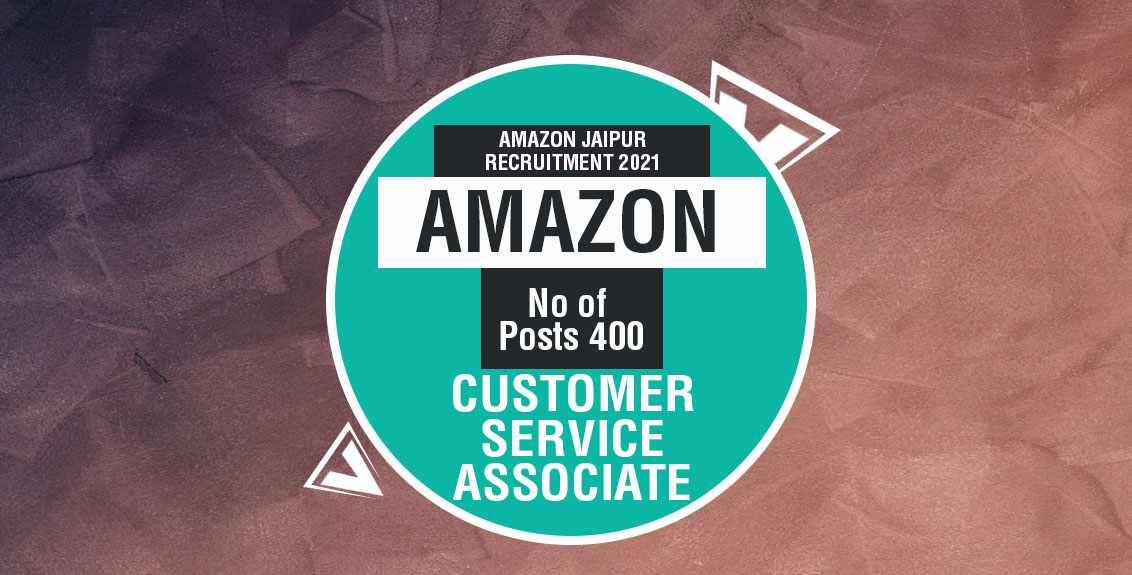 Amazon Jaipur Recruitment 21 For Customer Service Associate